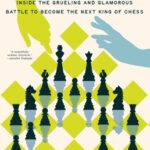 INTERREGNUM: Inside the Grueling and Glamorous Battle to Become the Next King of Chess