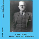 Albert W. Fox: A Chess Life On and Off the Board