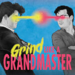 Grind like a grandmaster